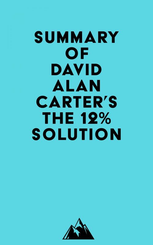 ebook cover of Summary of David Alan Carter's THE 12% SOLUTION, by Everest Media