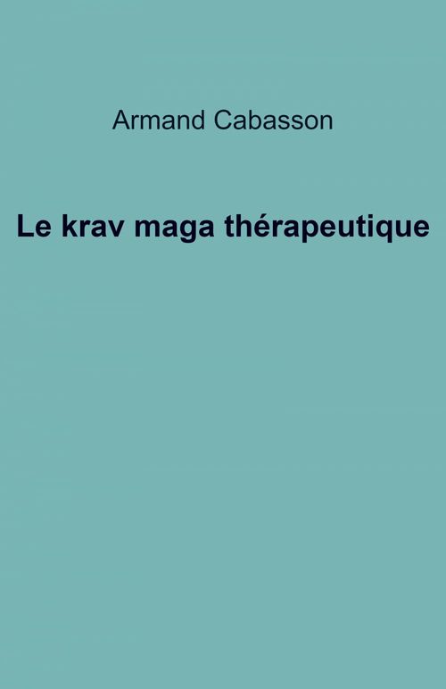 Couverture ebook de Le Krav maga thérapeutique, de Armand Cabasson
