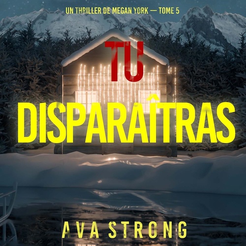 audiobook cover of Tu disparaîtras (Un thriller de Megan York - tome 5), by Ava Strong