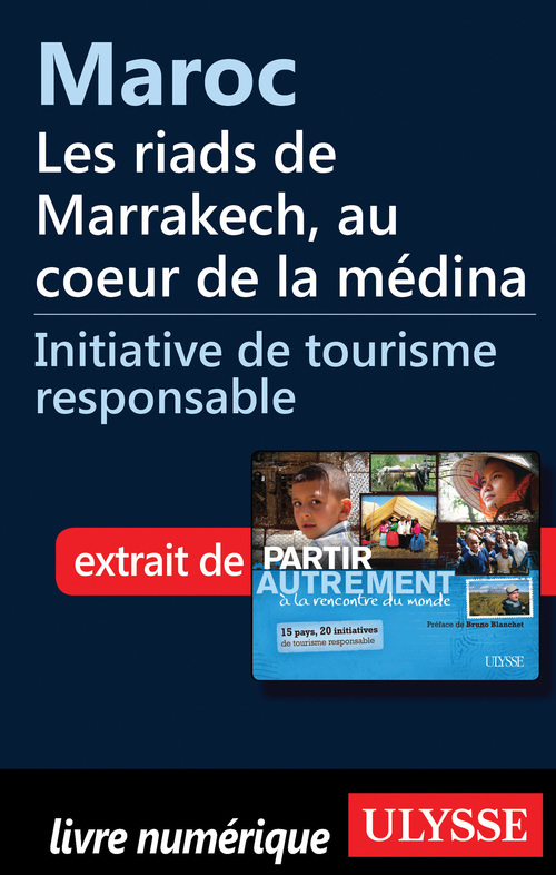 Couverture ebook de Maroc : Les riads de Marrakech, au coeur de la médina, de Denise Landry, Rémi St-gelais