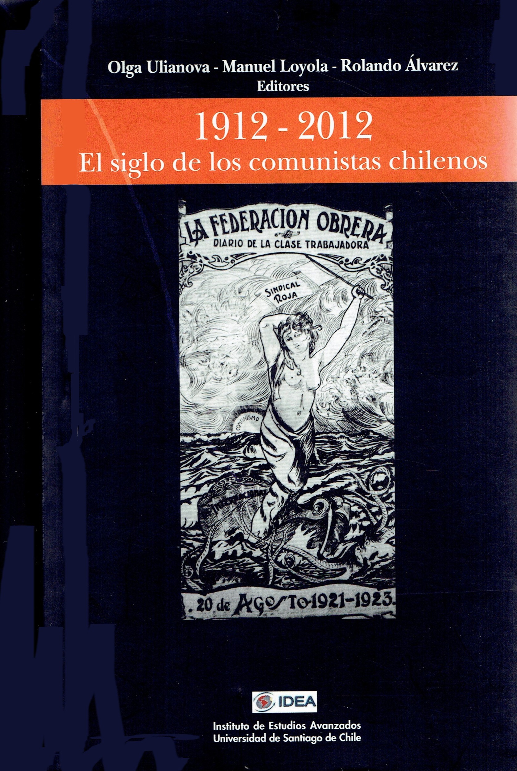 ebook cover of El siglo de los comunistas chilenos 1912 - 2012, by Manuel Loyola Tapia, Olga Ulianova, Rolando Alvarez Vallejos
