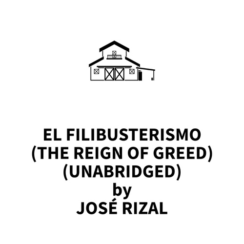 Couverture audiobook de El Filibusterismo (The Reign of Greed) (UNABRIDGED), de Jose Rizal
