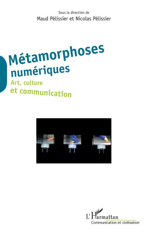 ebook cover of Métamorphoses numériques, by Maud Pélissier, Nicolas Pélissier