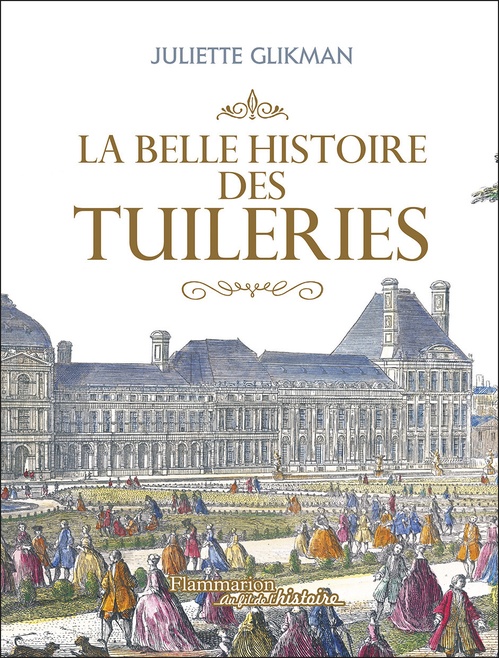 Couverture ebook de La Belle Histoire des Tuileries, de Juliette Glikman
