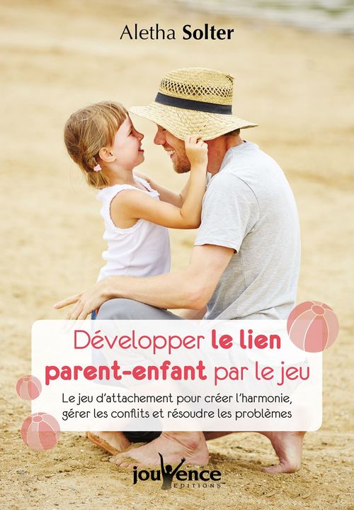 Couverture ebook de Développer le lien parent-enfant par le jeu, de Aletha Solter