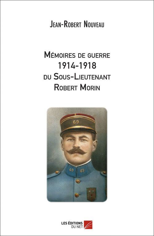 Couverture ebook de Mémoires de guerre 1914-1918 du Sous-Lieutenant Robert Morin, de Jean-Robert Nouveau