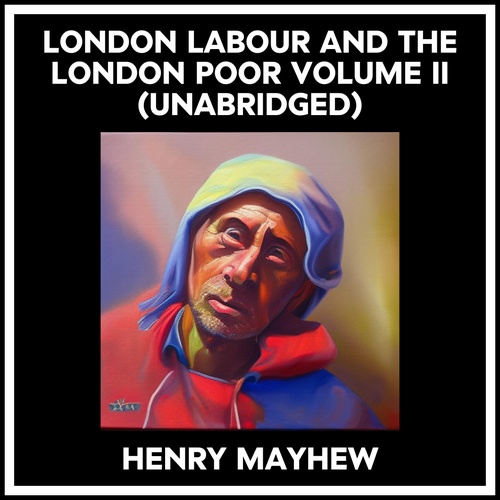 Couverture audiobook de London Labour And The London Poor Volume Ii (Unabridged), de Henry Mayhew