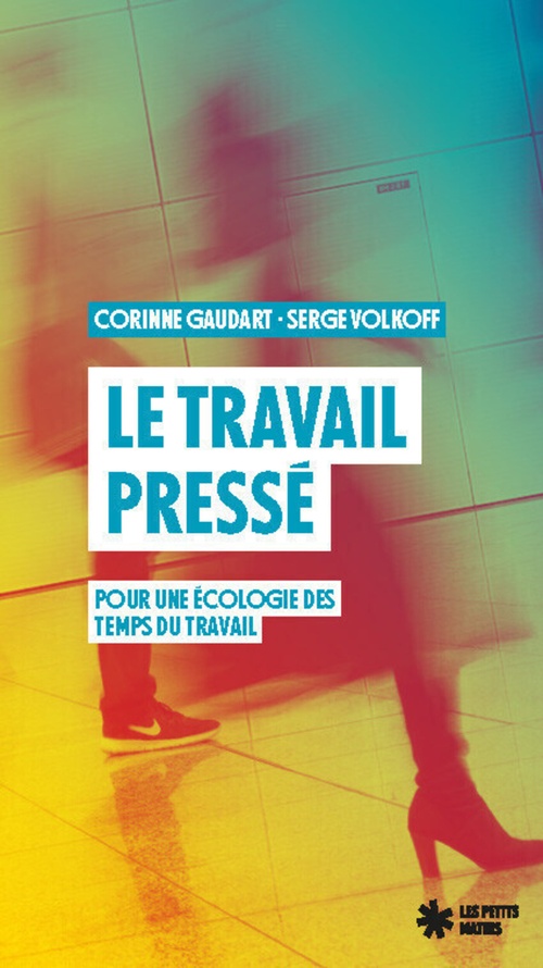 Couverture ebook de Le travail pressé - Pour une écologie des temps du travail, de Corinne Gaudart, Serge Volkoff