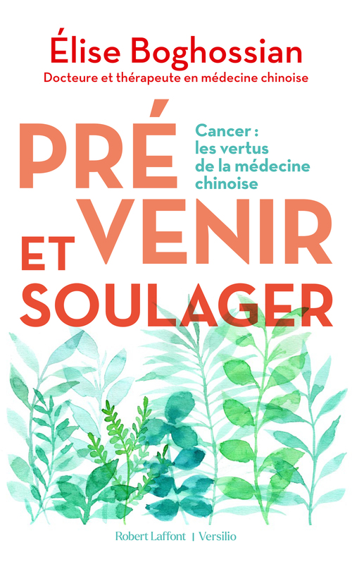 ebook cover of Prévenir et soulager - Cancer : les vertus de la médecine traditionnelle chinoise, by Elise Boghossian