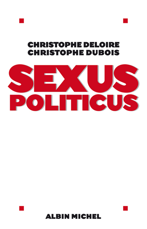 Couverture ebook de Sexus politicus, de Christophe Deloire, Christophe Dubois