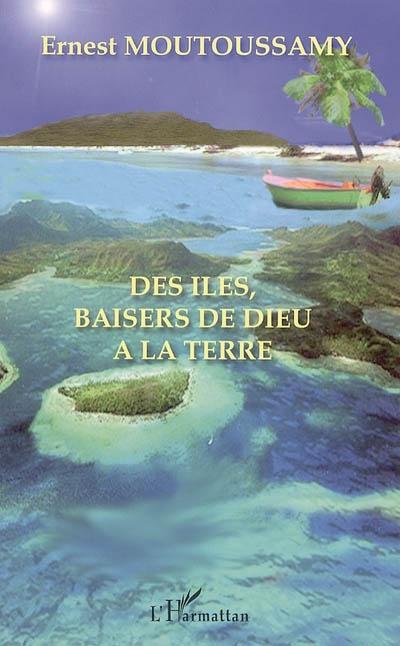 ebook cover of Des îles, baisers de Dieu à la Terre, by Ernest Moutoussamy