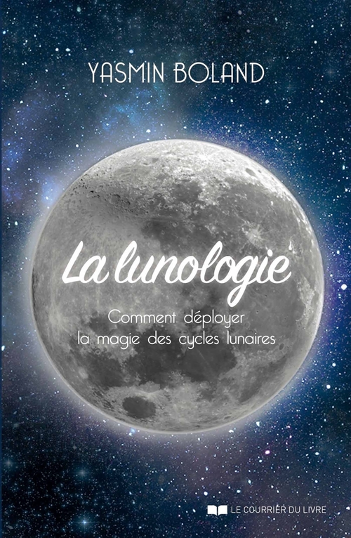 Couverture ebook de La lunologie - Comment déployer la magie des cycles lunaires, de Yasmin Boland