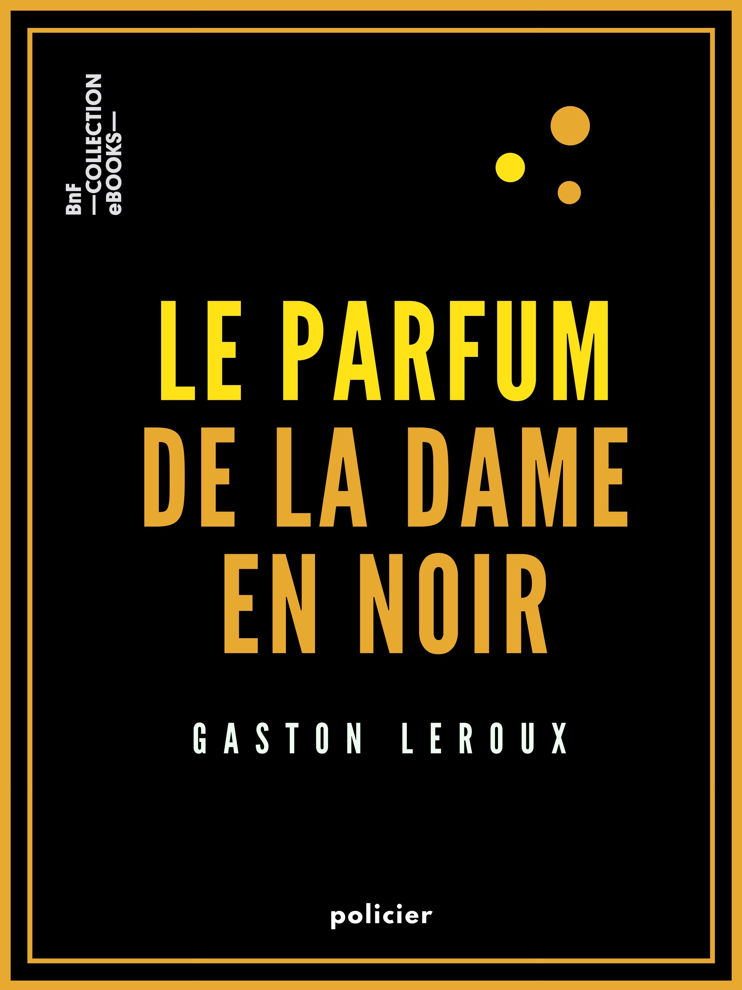 ebook cover of Le Parfum de la dame en noir, by Gaston Leroux
