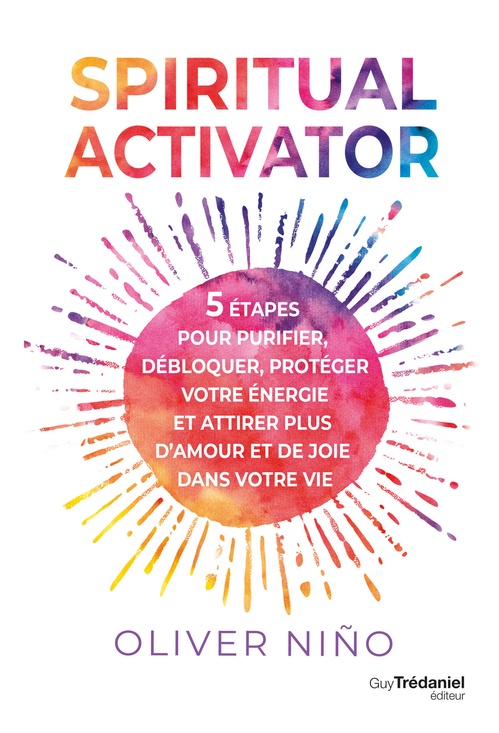 Couverture ebook de Spiritual activator - 5 étapes pour purifier, débloquer, protéger votre énergie, de Oliver Nino