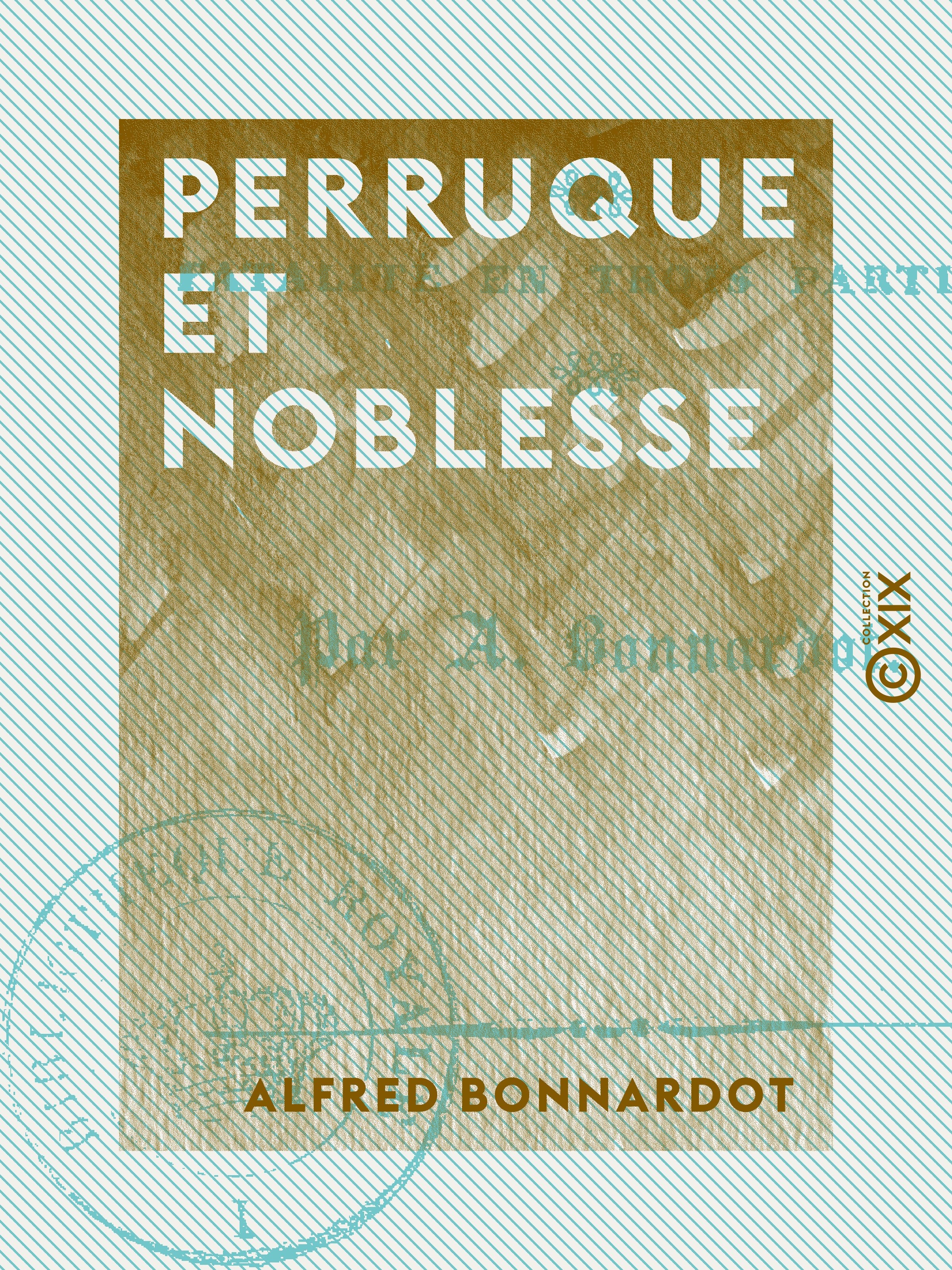 Couverture ebook de Perruque et Noblesse - Fatalité en trois parties, de Alfred Bonnardot
