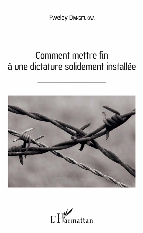 ebook cover of Comment mettre fin à une dictature solidement installée, by Fweley Diangitukwa
