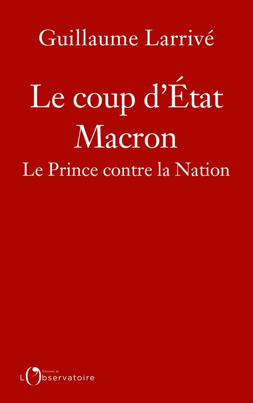 ebook cover of Le coup d'État Macron : Le Prince contre la Nation, by Guillaume Larrivé