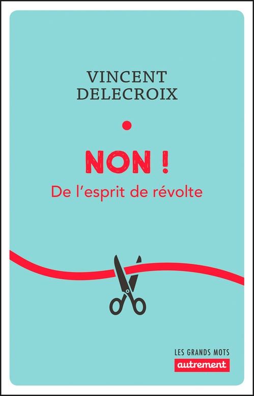 Couverture ebook de Non ! De l'esprit de révolte, de Vincent Delecroix