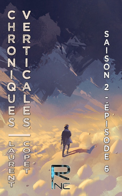 Couverture ebook de Chroniques Verticales - Saison 2 épisode 6, de Laurent Copet