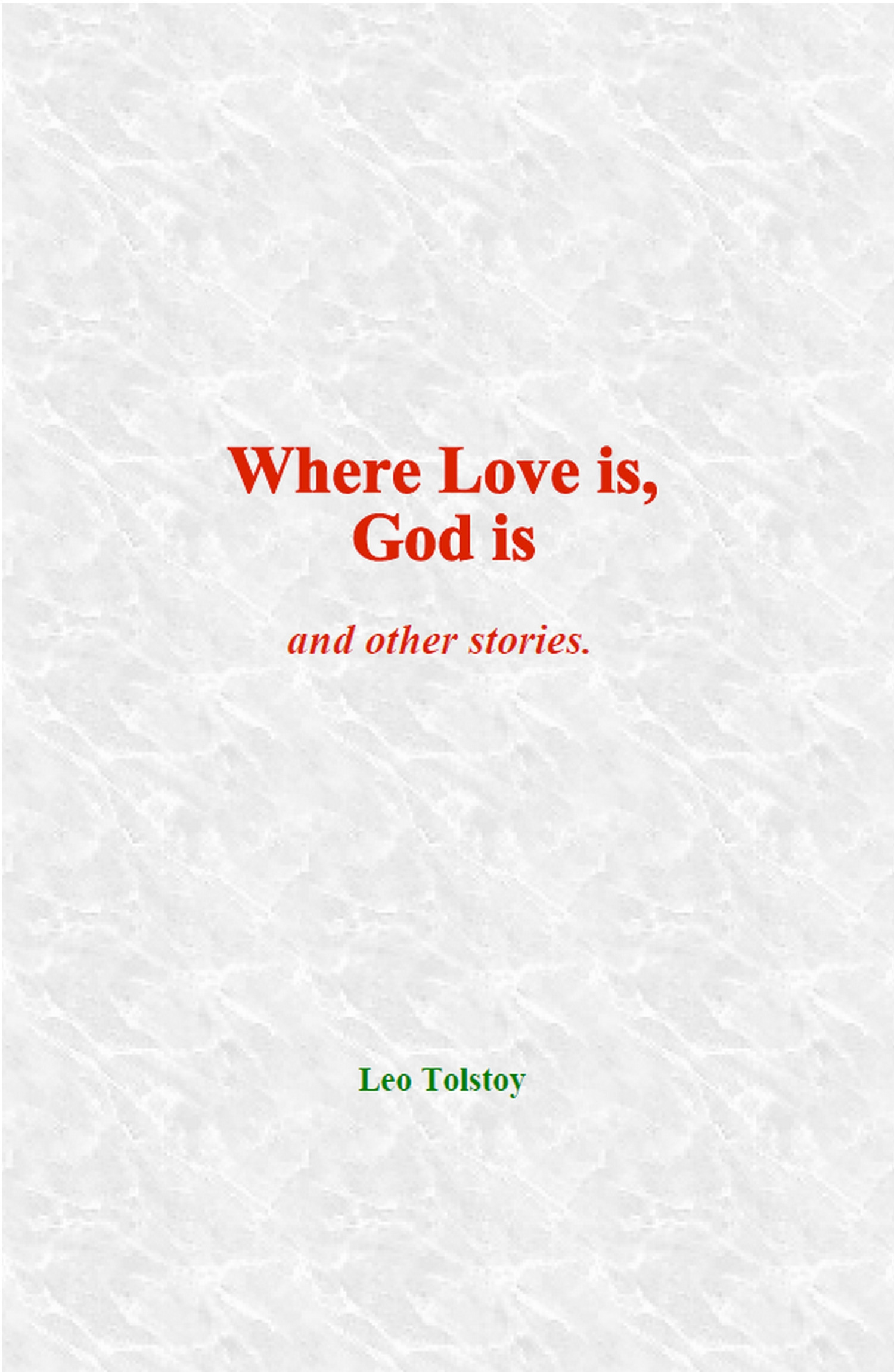 ebook cover of Where Love is, God is, by Leo Tolstoy