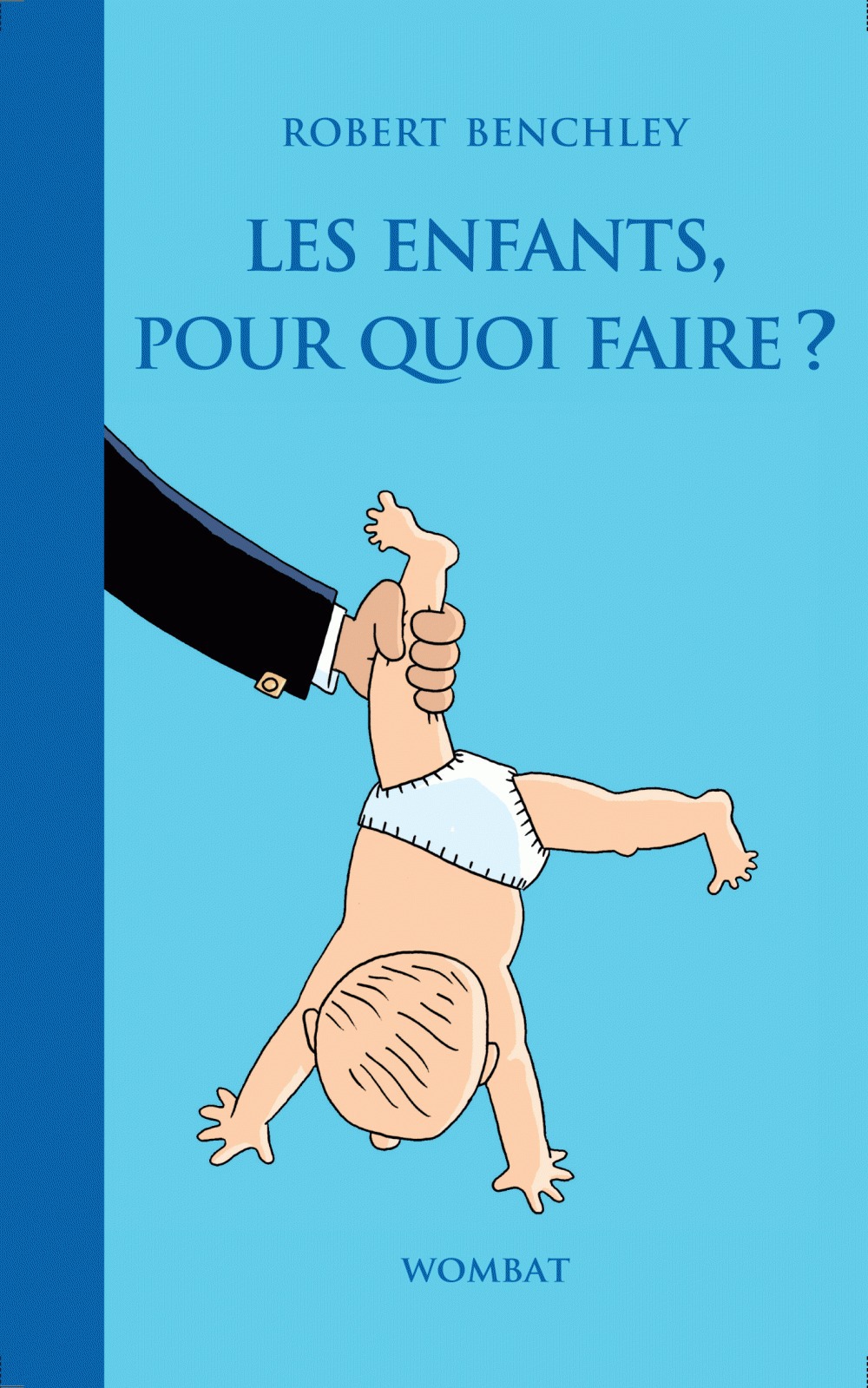 Couverture ebook de Les enfants, pour quoi faire ?, de Robert Benchley, Lewis Trondheim