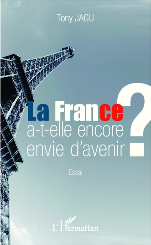 Couverture ebook de La France a-t-elle encore envie d'avenir ?, de Tony Jagu