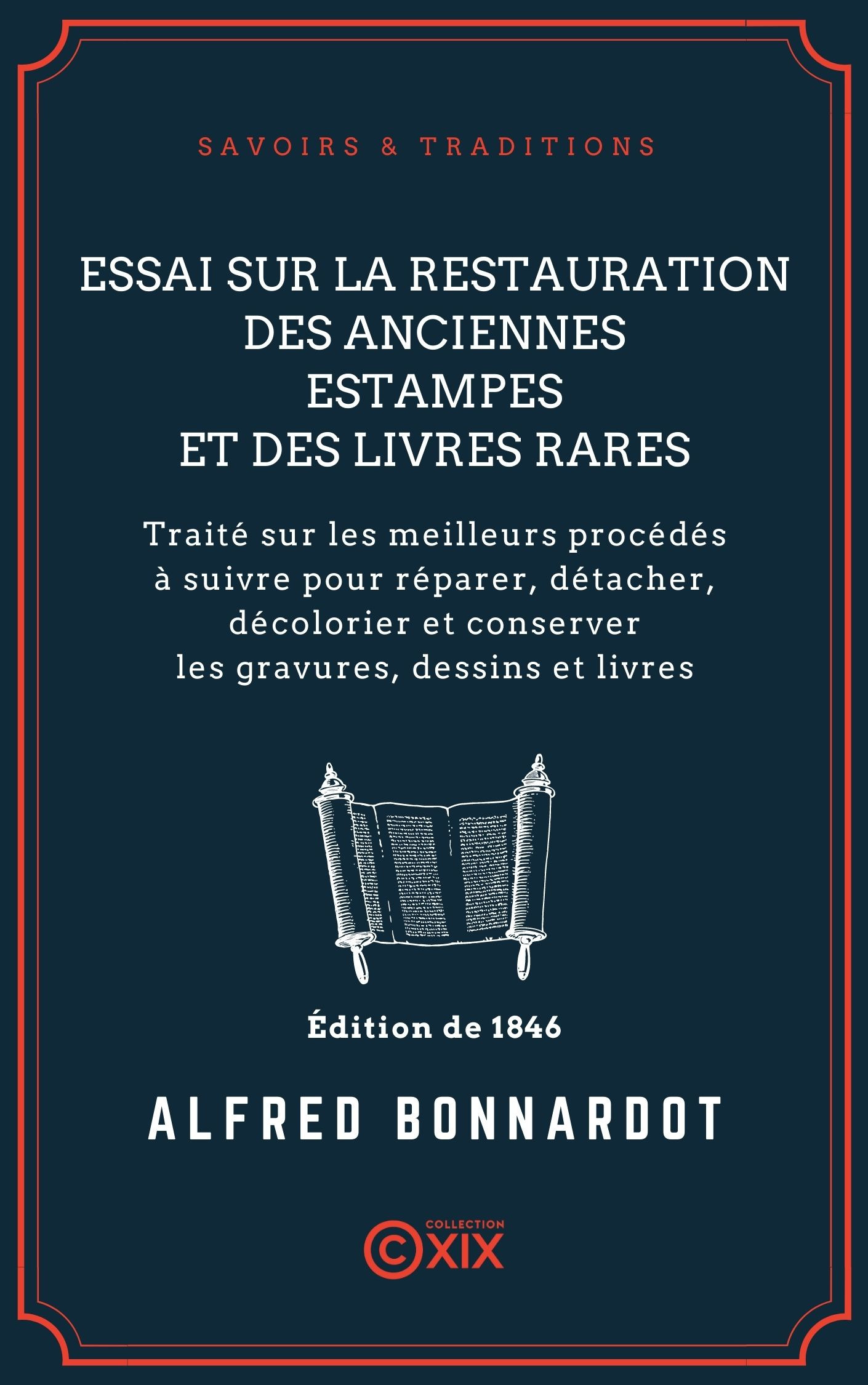 Couverture ebook de Essai sur la restauration des anciennes estampes et des livres rares - Traité sur les meilleurs procédés à suivre pour réparer, détacher, décolorier et conserver les gravures, dessins et livres, de Alfred Bonnardot