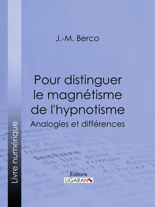 ebook cover of Pour distinguer le magnétisme de l'hypnotisme, by J.-M. Berco, Ligaran