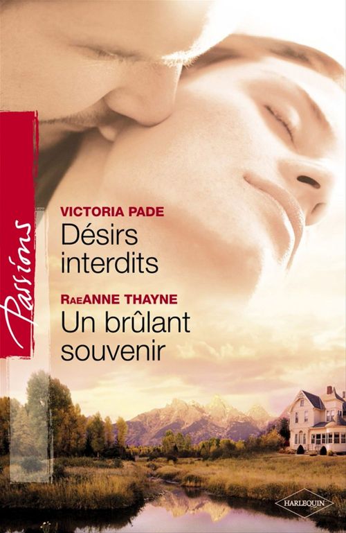 Couverture ebook de Désirs interdits - Un brûlant souvenir (Harlequin Passions), de Victoria Pade, RaeAnne Thayne