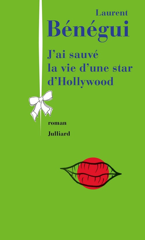 Couverture ebook de J'ai sauvé la vie d'une star d'Hollywood, de Laurent Bénégui