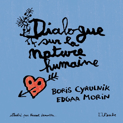 ebook cover of Dialogue sur la nature humaine (illustré), by Boris Cyrulnik, Pascal Lemaître, Edgar Morin
