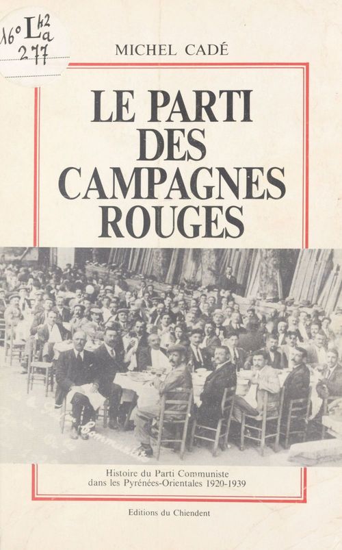 ebook cover of Le parti des campagnes rouges : histoire du Parti communiste dans les Pyrénées-Orientales, by Michel Cade
