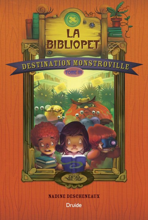 Couverture ebook de Destination Monstroville, Tome 3 - La bibliopet, de Nadine Descheneaux