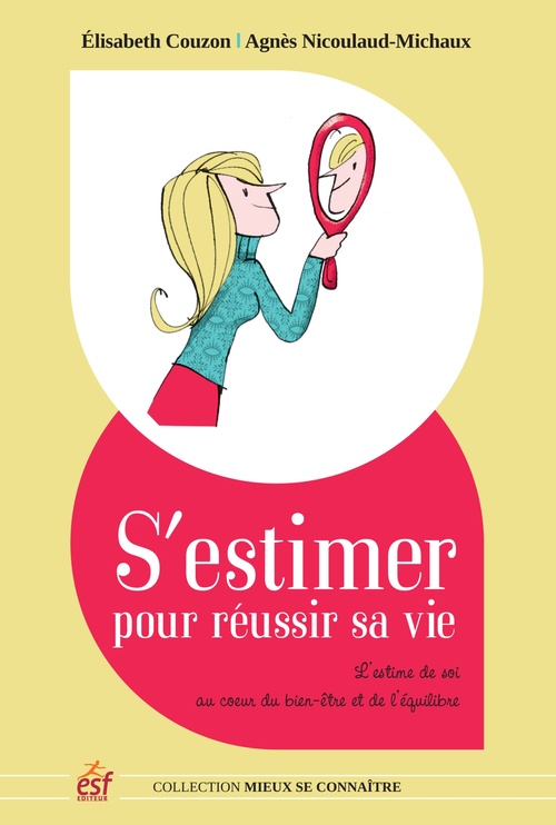 Couverture ebook de S'estimer pour réusir sa vie, de Élisabeth Couzon, Agnès Nicoulaud-Michaud