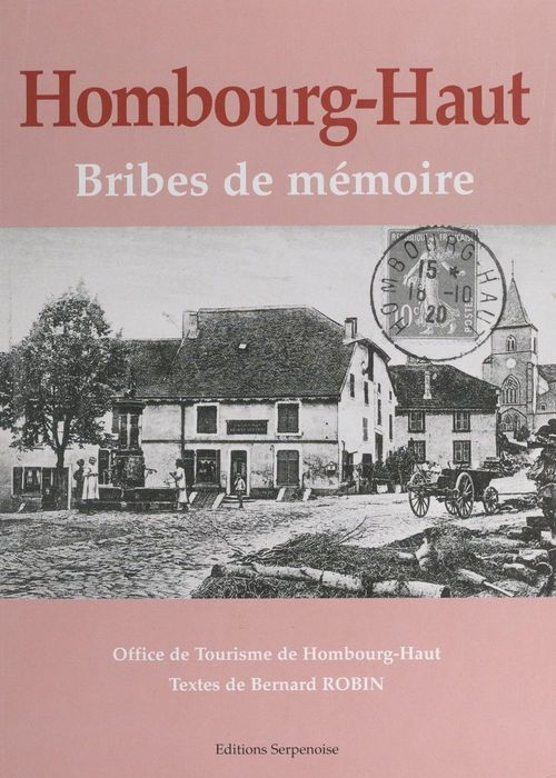 Couverture ebook de Hombourg-Haut, bribes de mémoire : le temps immobile, 1890-1950, de Bernard Robin