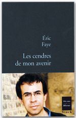Couverture ebook de Les cendres de mon avenir, de Eric Faye