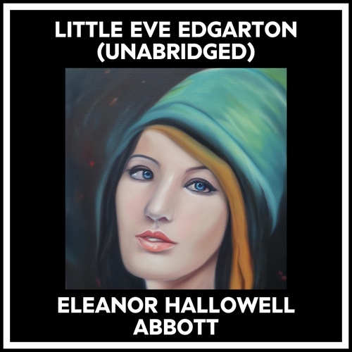 audiobook cover of Little Eve Edgarton (Unabridged), by Eleanor Hallowell Abbott