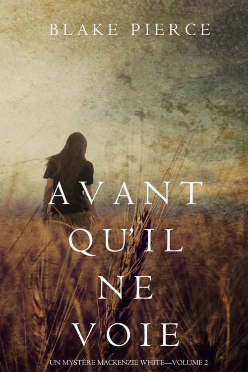 Couverture ebook de Avant qu´il ne voie (Un mystère Mackenzie White - Volume 2), de Blake Pierce