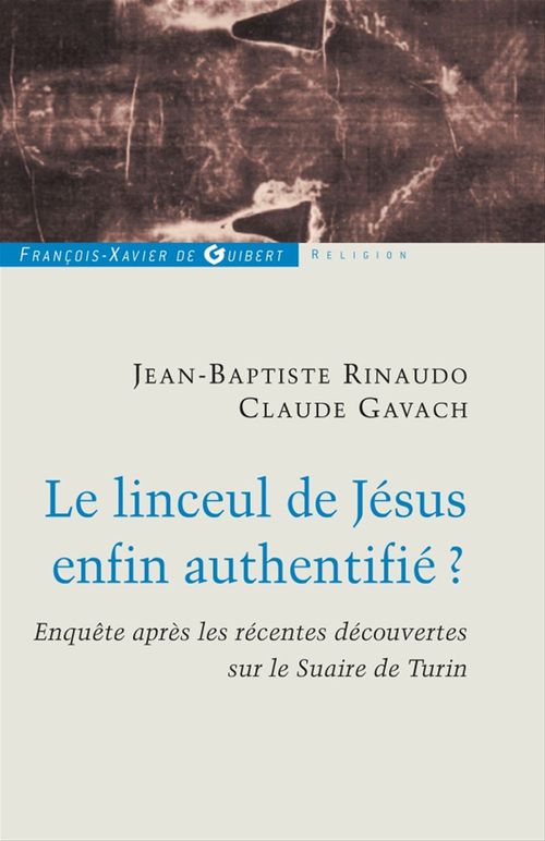 ebook cover of Le linceul de Jésus enfin authentifié ?, by Claude Gavach, Jean-baptiste Rinaudo