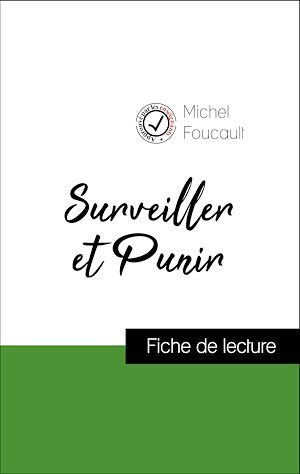 Couverture ebook de Analyse de l'oeuvre : Surveiller et Punir (résumé et fiche de lecture plébiscités par les enseignants sur fichedelecture.fr), de Michel Foucault