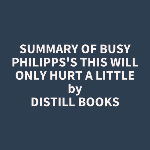 Couverture audiobook de Summary of Busy Philipps's This Will Only Hurt a Little, de Distill Books