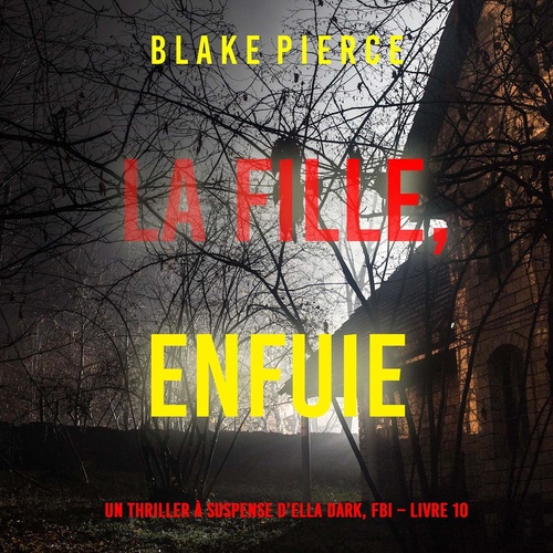 audiobook cover of La fille, enfuie (Un Thriller à Suspense d'Ella Dark, FBI - Livre 10), by Blake Pierce
