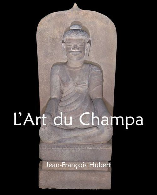 Couverture ebook de L'Art du Champa, de Jean-Francois Hubert