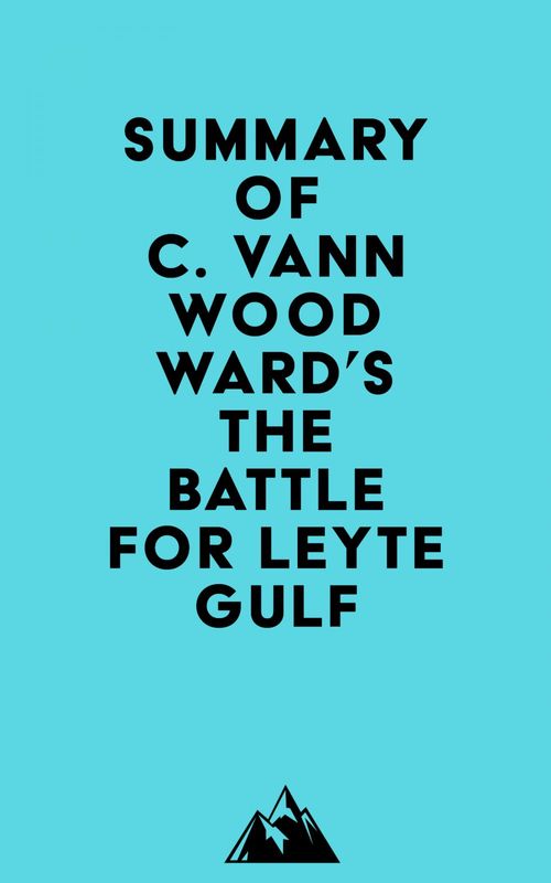 Couverture ebook de Summary of C. Vann Woodward's The Battle for Leyte Gulf, de Everest Media