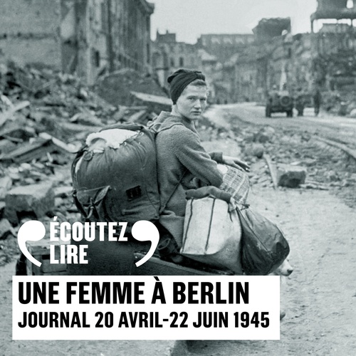 audiobook cover of Une femme à Berlin. Journal 20 avril-22 juin 1945, by Anonymes