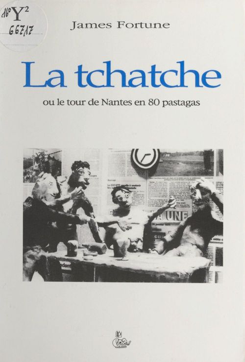 Couverture ebook de La tchatche ou Le tour de Nantes en 80 pastagas, de James Fortune