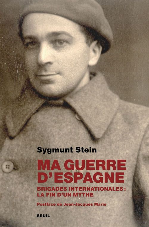 ebook cover of Ma guerre d'Espagne. Brigades internationales : la fin d'un mythe, by Sygmunt Stein, Marina Alexeeva-Antipov