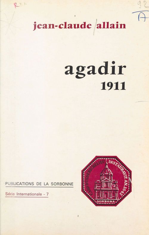 ebook cover of Agadir 1911 : Une crise impérialiste en Europe pour la conquête du Maroc, by Jean-Claude Allain, Université Panthéon-Sorbonne