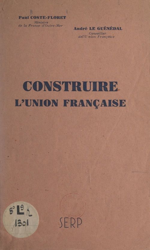 ebook cover of Construire l'Union française, by Andre Le Guenedal, Paul Coste-Floret