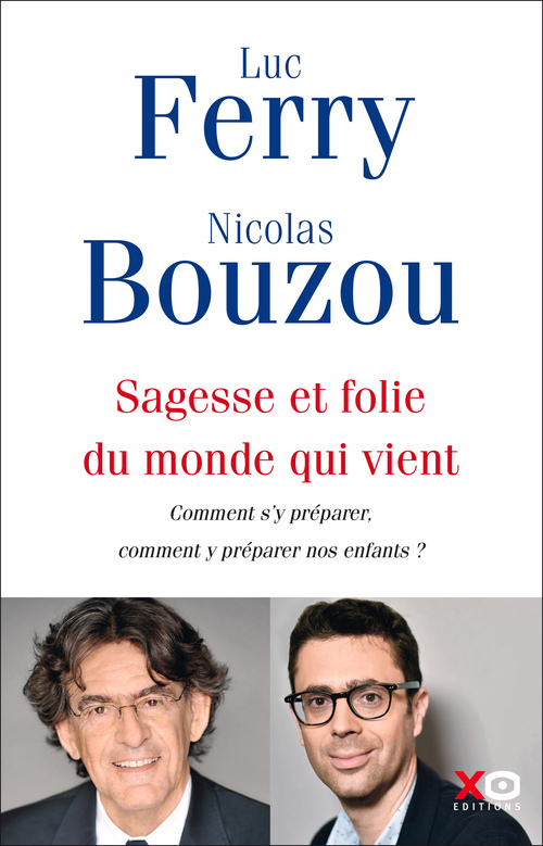 Couverture ebook de Sagesse et folie du monde qui vient - Comment s'y préparer, comment y préparer nos enfants ?, de Luc Ferry, Nicolas Bouzou